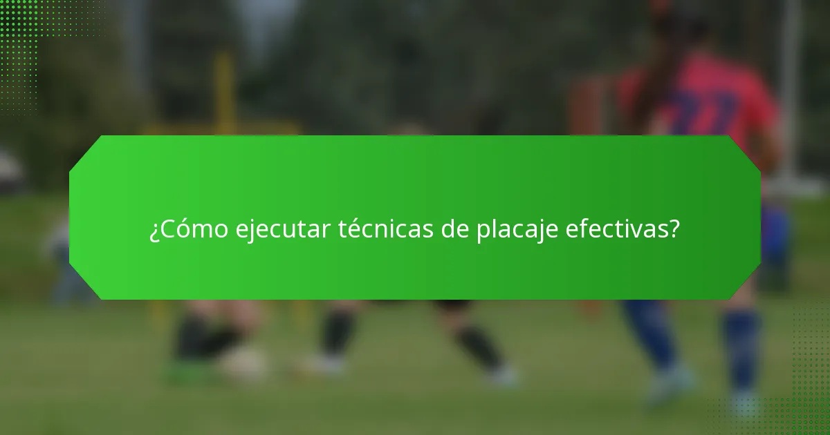 ¿Cómo ejecutar técnicas de placaje efectivas?
