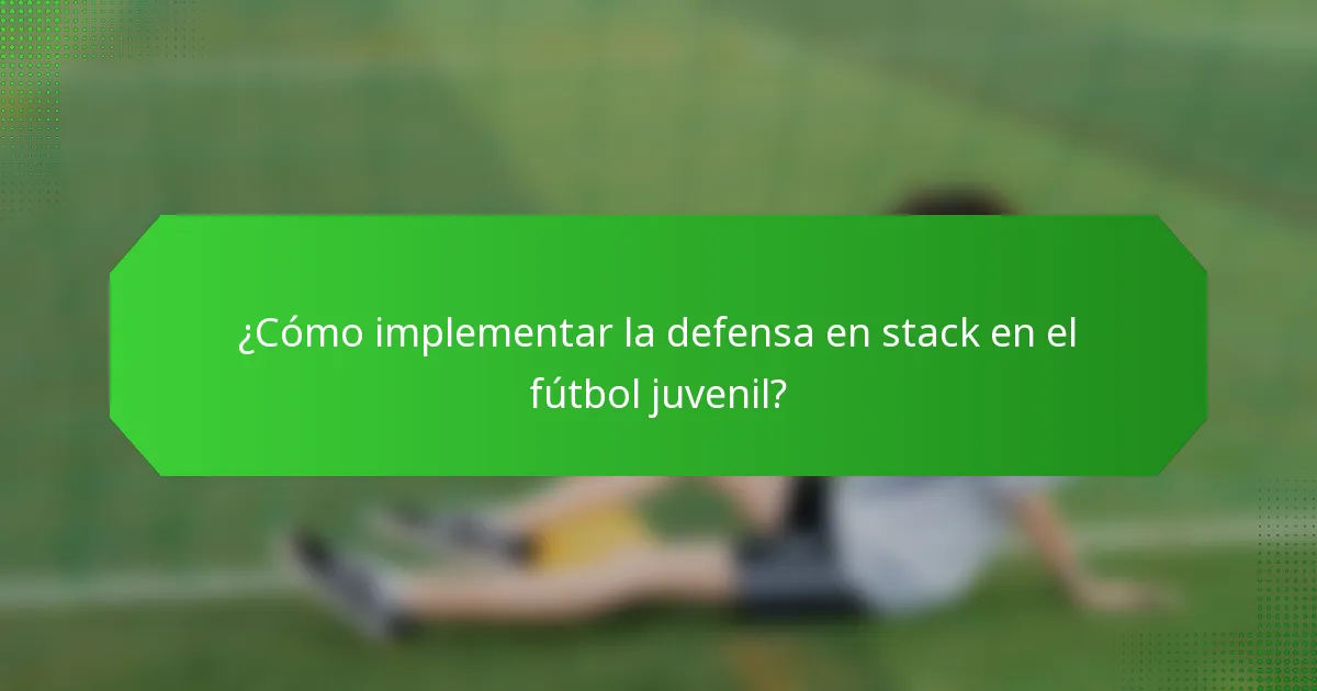 ¿Cómo implementar la defensa en stack en el fútbol juvenil?