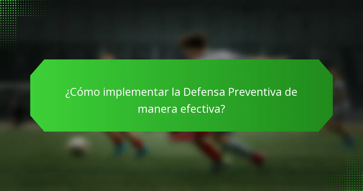 ¿Cómo implementar la Defensa Preventiva de manera efectiva?
