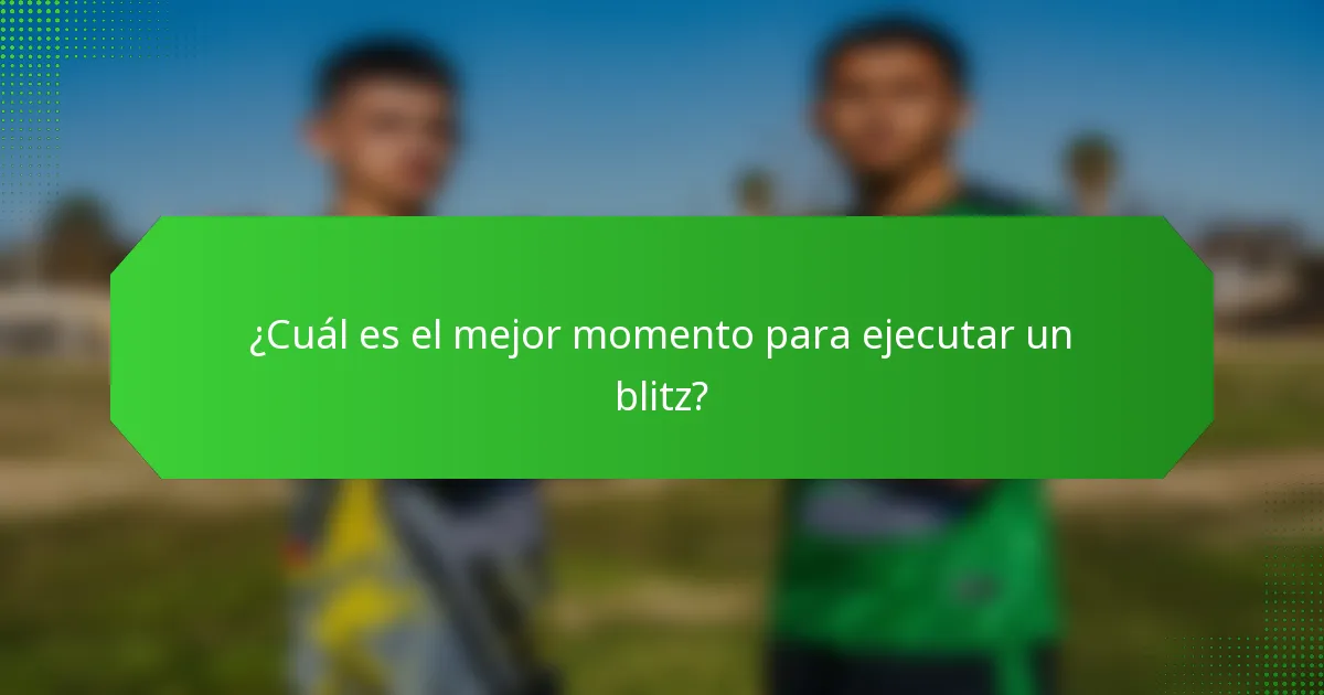 ¿Cuál es el mejor momento para ejecutar un blitz?