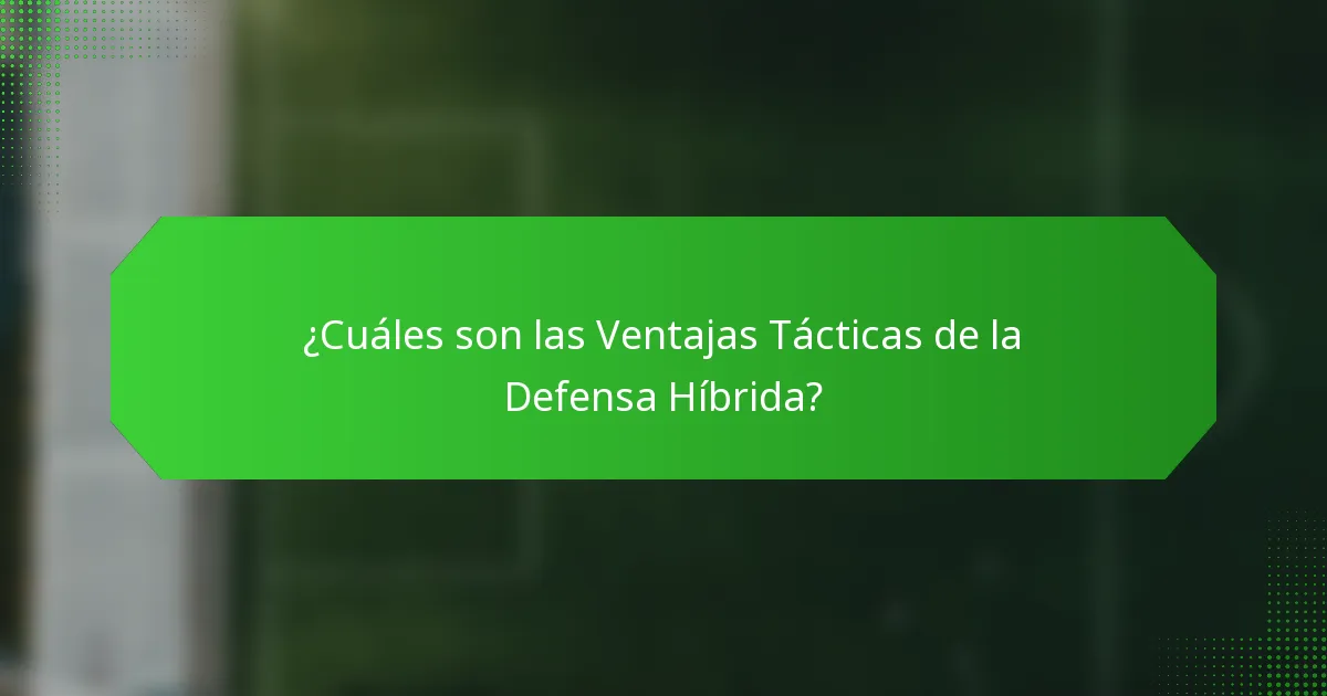 ¿Cuáles son las Ventajas Tácticas de la Defensa Híbrida?