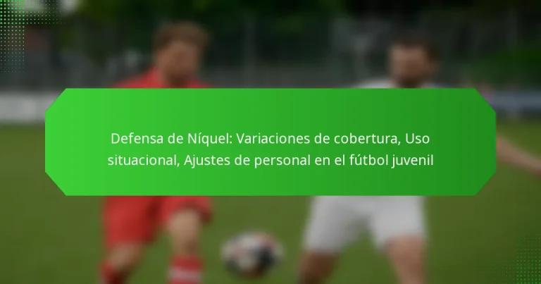 Defensa de Níquel: Variaciones de cobertura, Uso situacional, Ajustes de personal en el fútbol juvenil