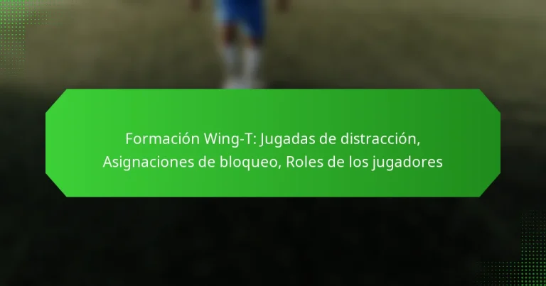 Formación Wing-T: Jugadas de distracción, Asignaciones de bloqueo, Roles de los jugadores