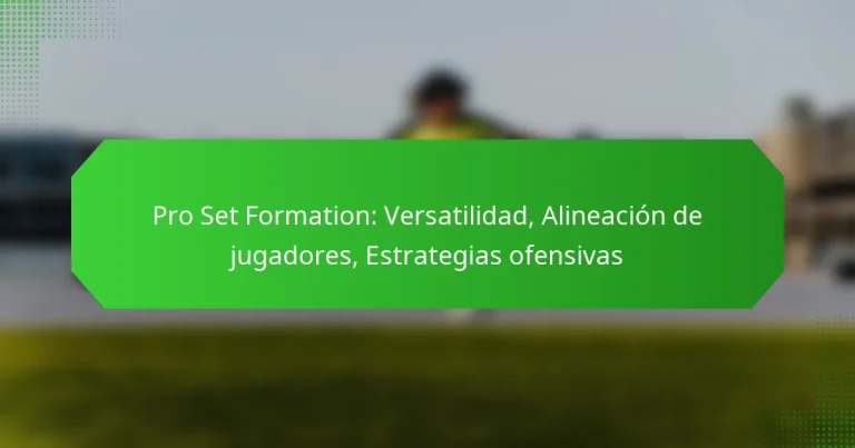 Pro Set Formation: Versatilidad, Alineación de jugadores, Estrategias ofensivas